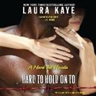 Laura Kaye, Seraphina Valentine, Seraphine Valentine - Hard to Hold on to: A Hard Ink Novella (Audio book)