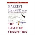 Harriet Lerner, Harriet Lerner, Harriet Lerner Phd - The Dance of Connection: How to Talk to Someone When You Re Mad, Hurt, Scared, Frustrated, Insulted, Betrayed, or Desperate (Audio book)