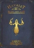 Joseph Delaney - Hayalet Benim Adim Alice