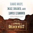Max Brand, Zane Grey, Jon Tuska - Stories of the Golden West, Book 5: A Western Trio (Hörbuch)
