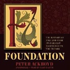 Peter Ackroyd, Clive Chafer - Foundation: The History of England from Its Earliest Beginnings to the Tudors (Audio book)