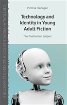V Flanagan, V. Flanagan, Victoria Flanagan - Technology and Identity in Young Adult Fiction