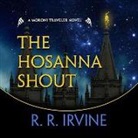 R. R. Irvine, Robert R. Irvine, Jeffrey Kafer - The Hosanna Shout: A Moroni Traveler Novel (Audio book)