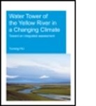 Yurong Hu, Yurong (Unesco-Ihe Institute for Water Educati Hu, Yurong (UNESCO-IHE Institute for Water Education Hu - Water Tower of the Yellow River in a Changing Climate