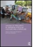Kristina Iwata-Weickgenannt, Kristina Rosenbaum Iwata-Weickgenannt, Roman Rosenbaum, Kristina Iwata-Weickgenannt, Kristina (Nagoya University Iwata-Weickgenannt, Iwata-Weickgenannt Kristina... - Visions of Precarity in Japanese Popular Culture and Literature