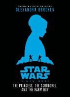 Alexandra Bracken, Alexandra/ McCaig Bracken, Iain McCaig, Iain (ILT) McCaig, R. J. Palacio, Iain McCaig - Star Wars : The Princess, the Scoundrel and the Farm Boy