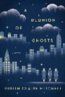 Judith Claire Mitchell - A Reunion of Ghosts