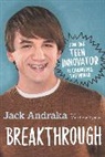 Jack Andraka, Jack/ Lysiak Andraka, Matthew Lysiak - Breakthrough: How One Teen Innovator Is Changing the World