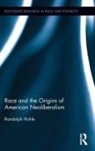 Randolph Hohle, Randolph (Suny Fredonia Hohle - Race and the Origins of American Neoliberalism