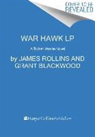 Grant Blackwood, James Rollins, James/ Blackwood Rollins - War Hawk