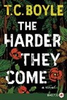 T. C. Boyle - The Harder They Come