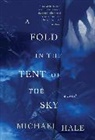 Michael Hale - A Fold in the Tent of the Sky
