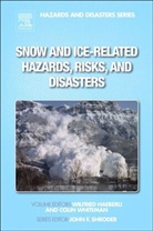 Unknown Aehlert, Wilfried Haeberli &amp; Colin Whiteman, Wilfried Haeberli, Colin Whiteman, Colin A. Whiteman - Snow and Ice-Related Hazards, Risks, and Disasters
