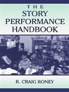 R Craig (Wayne State University Roney, R. Craig Roney, R. Craig (Wayne State University Roney, Roney R. Craig - Story Performance Handbook