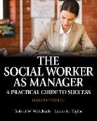 Lynne Taylor, Lynne M. Taylor, Robert Weinbach, Robert W. Weinbach - Social Worker as Manager, The: A Practical Guide to Success with Pearson eText -- Access Card Package, m. 1 Beilage, m. 1 Beilage