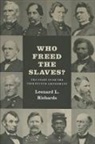 Leonard L. Richards, Richards Leonard L. - Who Freed the Slaves?