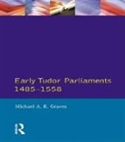 Michael A. R. Graves, Michael A.R. Graves - Early Tudor Parliaments 1485-1558
