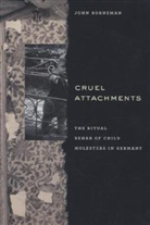 John Borneman, Borneman John, John Borneman - Cruel Attachments