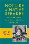 Rey Chow, Rey (Duke University) Chow, Chow Rey - Not Like a Native Speaker