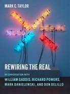Mark C. Taylor, Taylor Mark C. - Rewiring the Real