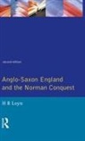 H R Loyn, H. R. Loyn, H.R. Loyn - Anglo Saxon England and the Norman Conquest