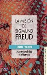 Erich Fromm - La Misin de Sigmund Freud: Su Personalidad E Influencia
