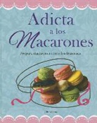 Jill Colonna, Tomo - Adicta A los Macarones: Prepara Macarones Como los Franceses = Addicted to Macaroon