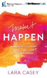 Lara Casey, Nick Archer, Lara Casey, Phil Gigante - Make It Happen: Surrender Your Fear. Take the Leap. Live on Purpose (Audio book)
