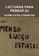 Norma Estela Ferreyra - Lecturas Para Pensar (II)