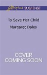 Margaret Daley - To Save Her Child