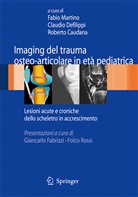 Roberto Caudana, Claudi Defilippi, Claudio Defilippi, Fabio Martino - Imaging del trauma osteo-articolare in età pediatrica
