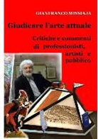 Gianfranco Missiaja - Giudicare L'Arte Attuale - Pareri Di Professionisti, Artisti
