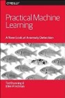 Te Dunning, Ted Dunning, Dunning Ted, Ellen Friedman, Friedman Ellen - Practical Machine Learning: A New Look at Anomaly Detection