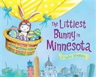 Lily Jacobs, Robert Dunn - The Littlest Bunny in Minnesota: An Easter Adventure