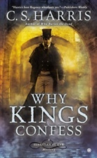 C S Harris, C. S. Harris, C.S. Harris - Why Kings Confess