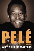 Pel, Pele, Pelé, Brian Winter - Why Soccer Matters