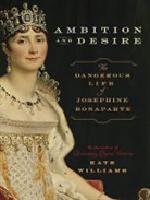 Kate Williams - Ambition and Desire: The Dangerous Life of Josephine Bonaparte (Audio book)