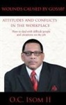 O. C. Isom II - Wounds Caused by Gossip Attitudes and Conflicts in the Workplace