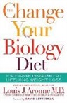 Louis J Aronne, Louis J. Aronne - Change Your Biology Diet