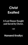 Hanserd Knollys - Christ Exalted