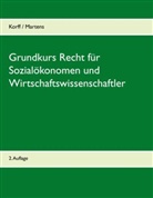 Niklas Korff, Ulf Lennart Martens - Grundkurs Recht für Sozialökonomen und Wirtschaftswissenschaftler