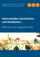 Nikolaus Graf Adelmann, Nikolau Graf Adelmann, Nikolaus Graf Adelmann, Dr Marti Häussermann, Dr Martin Häussermann, Dr. Martin Häußermann... - Hohenstadter Geschichten und Anekdoten...