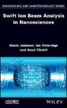 Amal Chabli, D Jalabert, Deni Jalabert, Denis Jalabert, Ia Vickridge, Ian Vickridge - Swift Ion Beam Analysis in Nanosciences