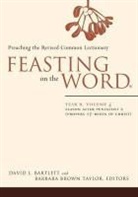 David L. Bartlett, David L. Bartlett, Barbara Brown Taylor - Feasting on the Word