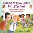 Bill Bright, Brad Bright, Kathy Bright - Getting to Know Jesus for Little Ones