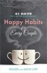 Kathi Lipp, Roger Lipp, Morris - Happy Habits for Every Couple