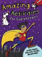 Gemma Cooper - Amazing Activities for Superheroes to Make and Do