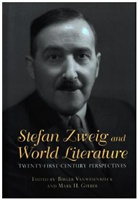 Mark H. Gelber, Birger Vanwesenbeeck, Mark H Gelber, Mark H. Gelber, Mark H. (Customer) Gelber, Birger Vanwesenbeeck... - Stefan Zweig and World Literature