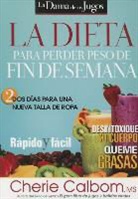 Cherie Calbom - La Dieta Para Perder Peso de Fin de Semana / The Juice Lady's Weekend Weight-Loss Diet: Two Days to a New Dress Size