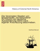 Gottfried Menzel - Die Vereinigten Staaten von Nordamerika, mit besonderer Rücksicht auf deutsche Auswanderung dahin nach eigener Anschauung beschrieben.